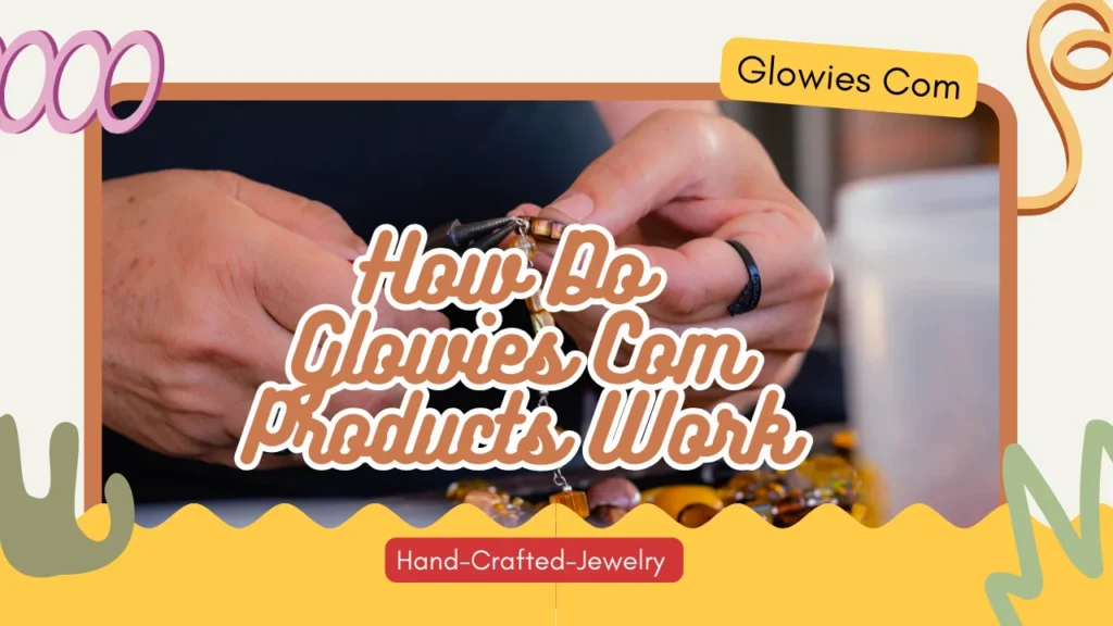 How Do Glowies Com Products Work