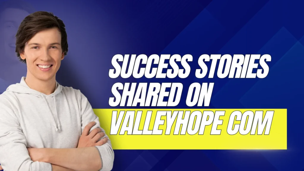 Success Stories Shared on ValleyHope com