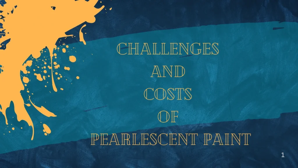 Challenges and Costs of Pearlescent Paint