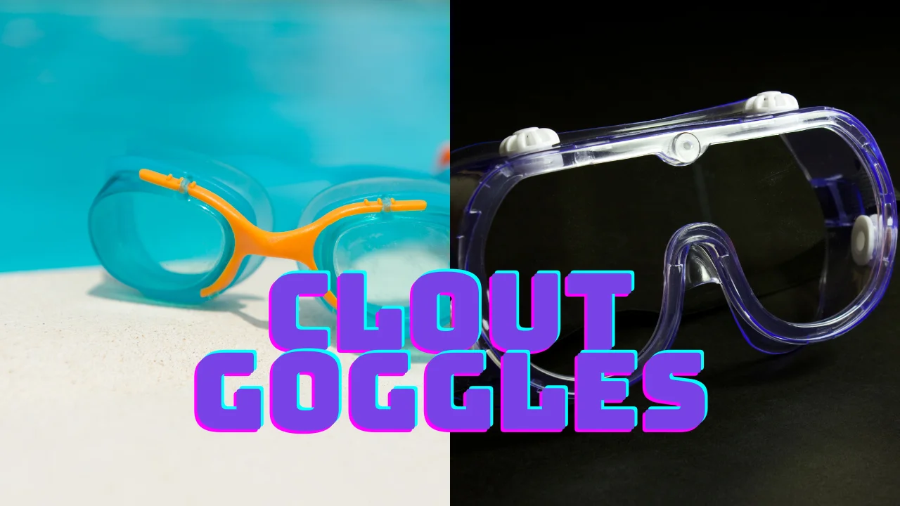 Clout Goggles