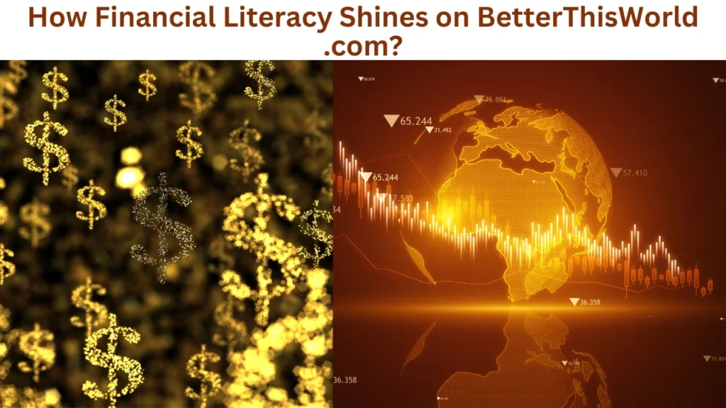 How Financial Literacy Shines on BetterThisWorld .com?