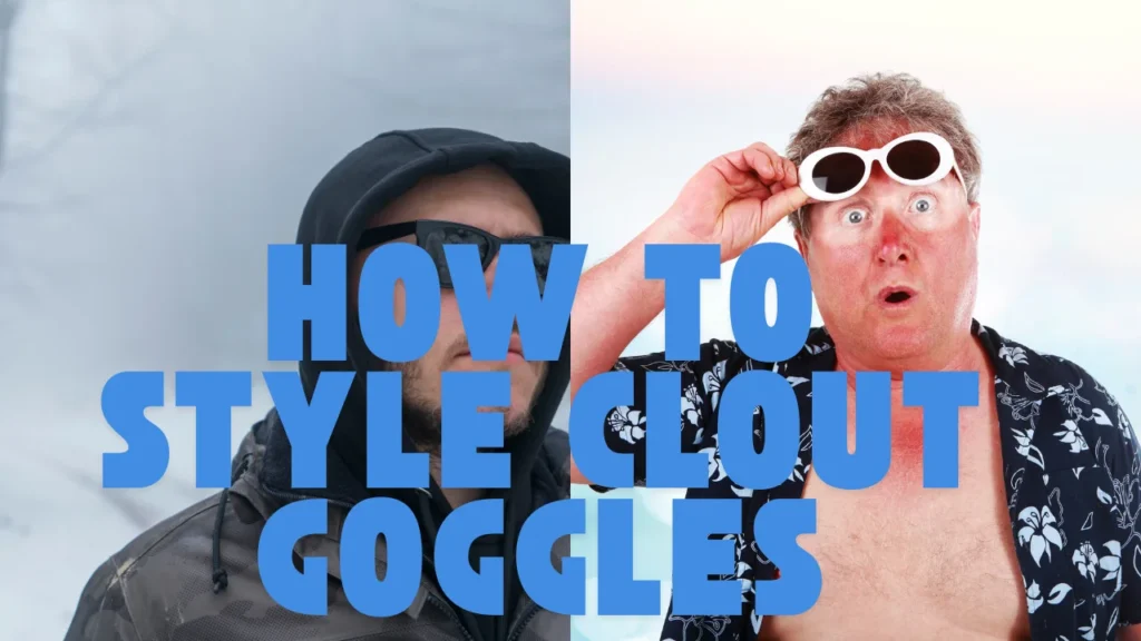 How to Style Clout Goggles