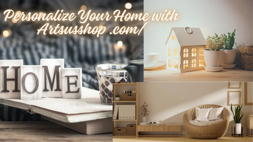 Personalize Your Home with Artsusshop .com/
