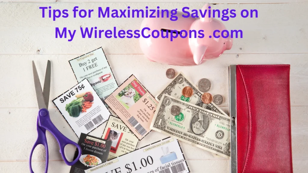 Tips for Maximizing Savings on My WirelessCoupons .com