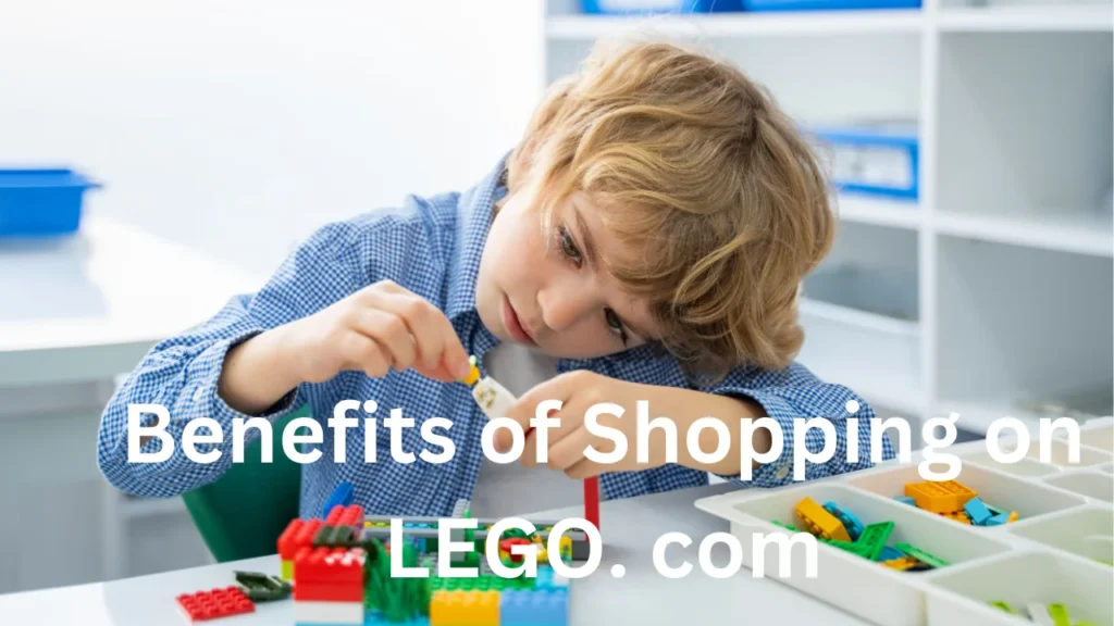 Benefits of Shopping on LEGO. com